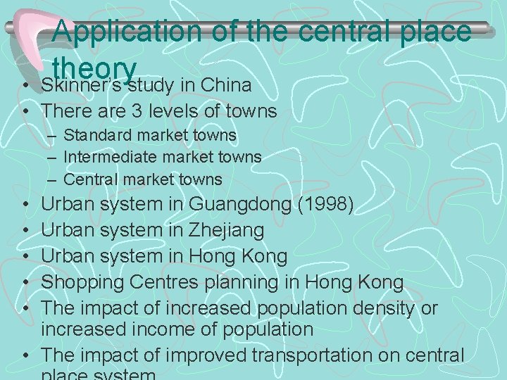 Application of the central place theory Skinner’s study in China • • There are