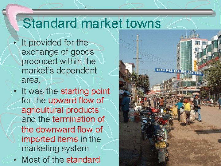 Standard market towns • It provided for the exchange of goods produced within the