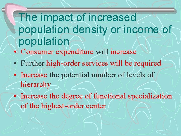 The impact of increased population density or income of population • Consumer expenditure will