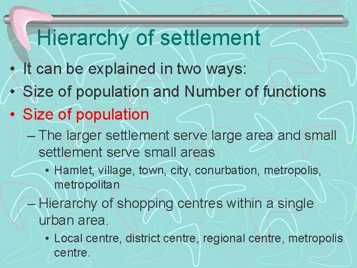 Hierarchy of settlement • It can be explained in two ways: • Size of