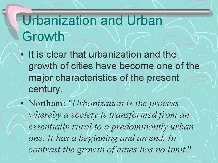 Urbanization and Urban Growth • It is clear that urbanization and the growth of