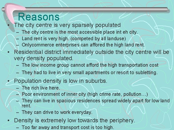 Reasons • The city centre is very sparsely populated – The city centre is