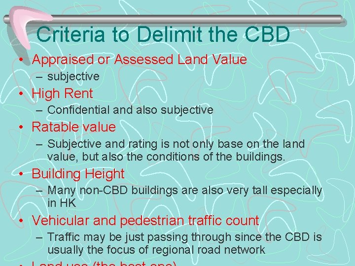 Criteria to Delimit the CBD • Appraised or Assessed Land Value – subjective •