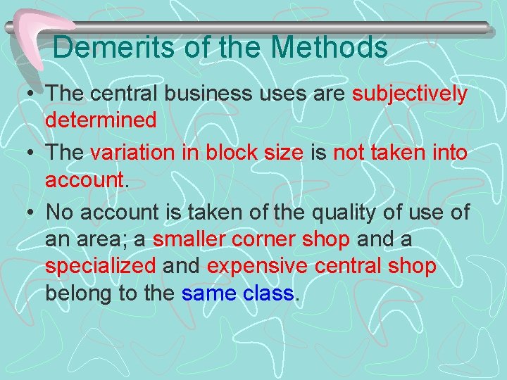 Demerits of the Methods • The central business uses are subjectively determined • The