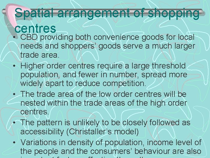 Spatial arrangement of shopping centres • CBD providing both convenience goods for local needs