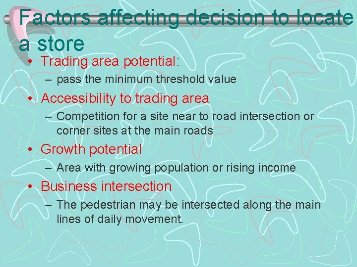 Factors affecting decision to locate a store • Trading area potential: – pass the