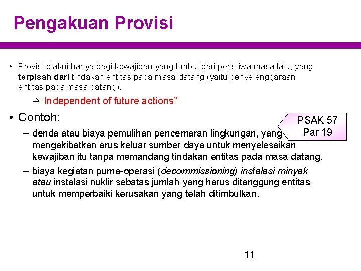 Pengakuan Provisi • Provisi diakui hanya bagi kewajiban yang timbul dari peristiwa masa lalu,