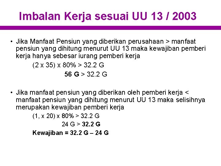 Imbalan Kerja sesuai UU 13 / 2003 • Jika Manfaat Pensiun yang diberikan perusahaan