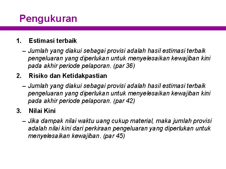 Pengukuran 1. Estimasi terbaik – Jumlah yang diakui sebagai provisi adalah hasil estimasi terbaik