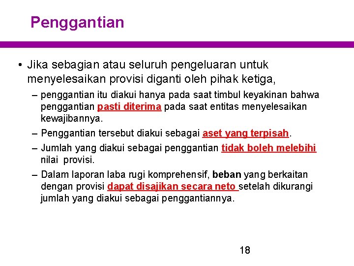 Penggantian • Jika sebagian atau seluruh pengeluaran untuk menyelesaikan provisi diganti oleh pihak ketiga,