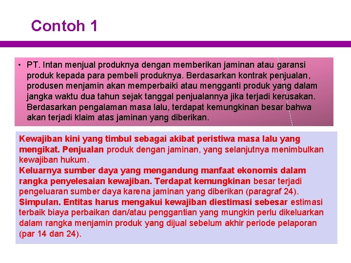 Contoh 1 • PT. Intan menjual produknya dengan memberikan jaminan atau garansi produk kepada