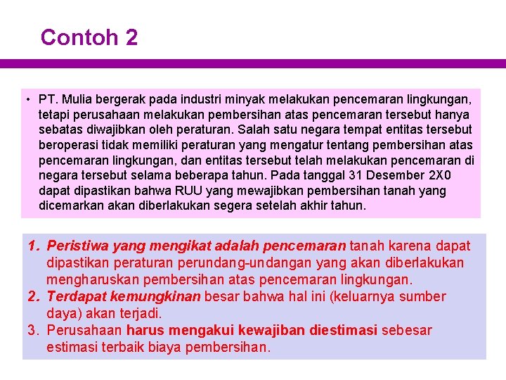 Contoh 2 • PT. Mulia bergerak pada industri minyak melakukan pencemaran lingkungan, tetapi perusahaan