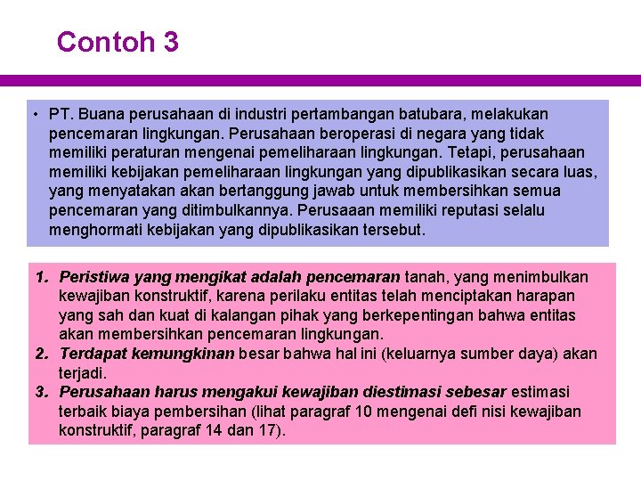 Contoh 3 • PT. Buana perusahaan di industri pertambangan batubara, melakukan pencemaran lingkungan. Perusahaan