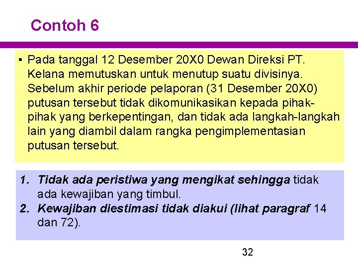 Contoh 6 • Pada tanggal 12 Desember 20 X 0 Dewan Direksi PT. Kelana