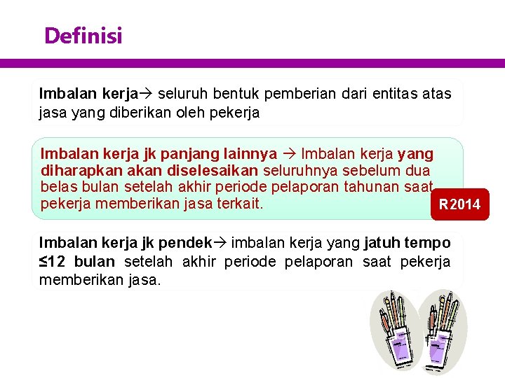 Definisi Imbalan kerja seluruh bentuk pemberian dari entitas atas jasa yang diberikan oleh pekerja