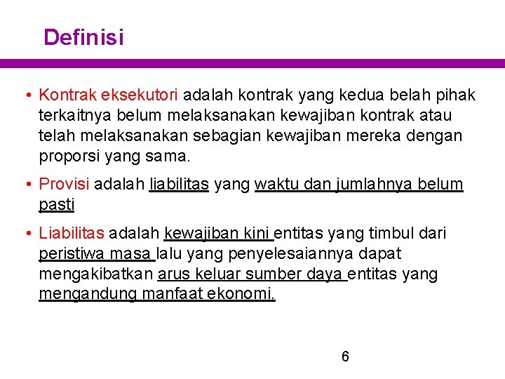 Definisi • Kontrak eksekutori adalah kontrak yang kedua belah pihak terkaitnya belum melaksanakan kewajiban