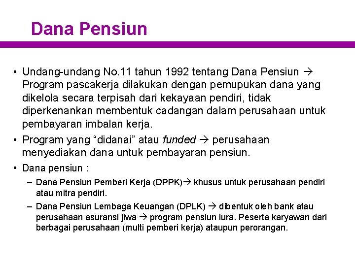 Dana Pensiun • Undang-undang No. 11 tahun 1992 tentang Dana Pensiun Program pascakerja dilakukan