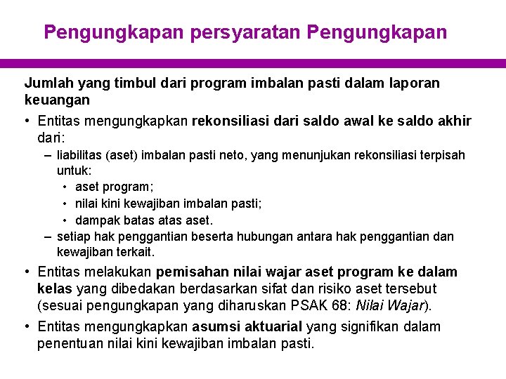 Pengungkapan persyaratan Pengungkapan Jumlah yang timbul dari program imbalan pasti dalam laporan keuangan •