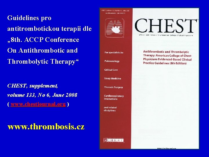 Guidelines pro antitrombotickou terapii dle „ 8 th. ACCP Conference On Antithrombotic and Thrombolytic