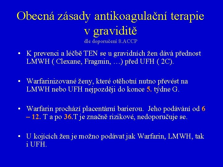 Obecná zásady antikoagulační terapie v graviditě dle doporučení 8. ACCP • K prevenci a
