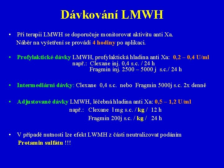 Dávkování LMWH • Při terapii LMWH se doporučuje monitorovat aktivitu anti Xa. Náběr na