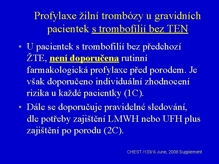 Profylaxe žilní trombózy u gravidních pacientek s trombofílií bez TEN • U pacientek s