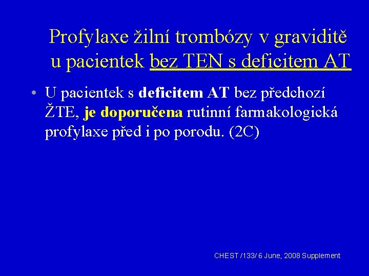Profylaxe žilní trombózy v graviditě u pacientek bez TEN s deficitem AT • U