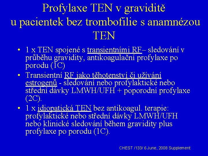 Profylaxe TEN v graviditě u pacientek bez trombofilie s anamnézou TEN • 1 x