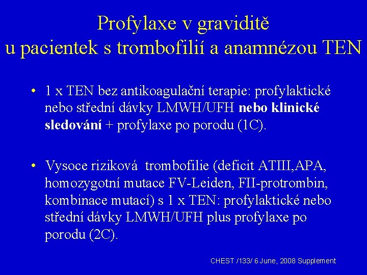 Profylaxe v graviditě u pacientek s trombofilií a anamnézou TEN • 1 x TEN
