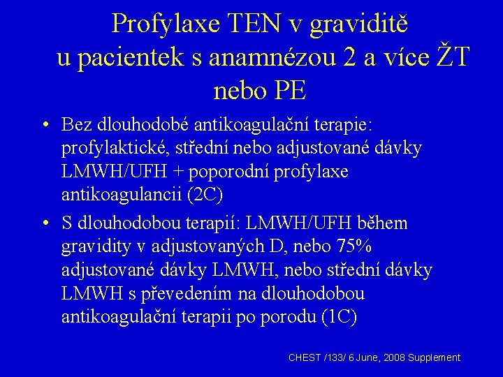Profylaxe TEN v graviditě u pacientek s anamnézou 2 a více ŽT nebo PE