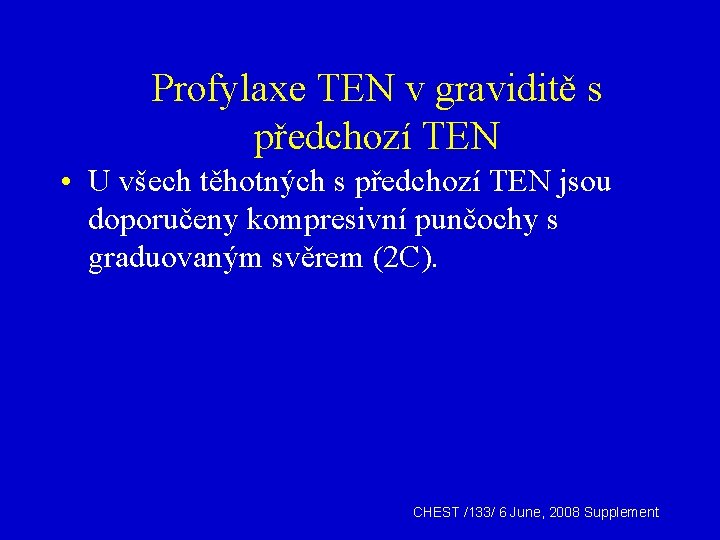 Profylaxe TEN v graviditě s předchozí TEN • U všech těhotných s předchozí TEN