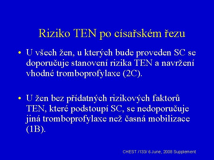 Riziko TEN po císařském řezu • U všech žen, u kterých bude proveden SC