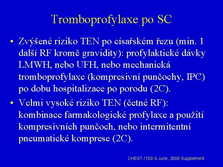 Tromboprofylaxe po SC • Zvýšené riziko TEN po císařském řezu (min. 1 další RF