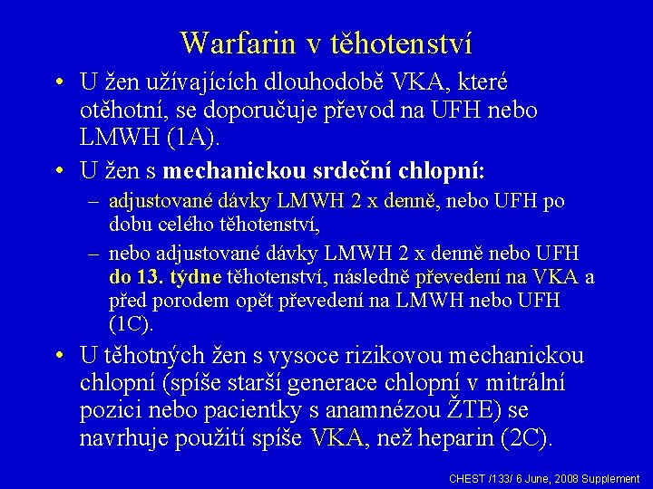 Warfarin v těhotenství • U žen užívajících dlouhodobě VKA, které otěhotní, se doporučuje převod