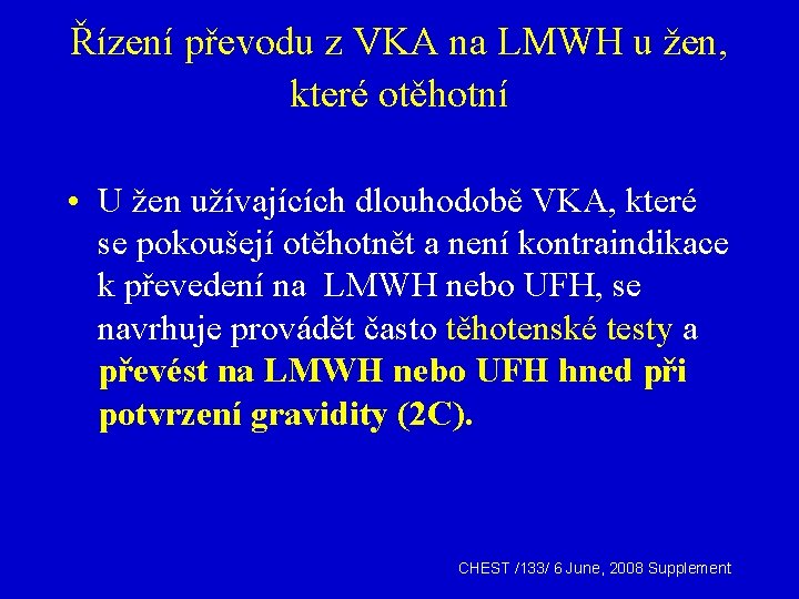 Řízení převodu z VKA na LMWH u žen, které otěhotní • U žen užívajících