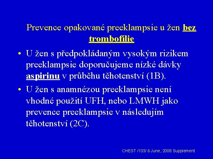 Prevence opakované preeklampsie u žen bez trombofílie • U žen s předpokládaným vysokým rizikem