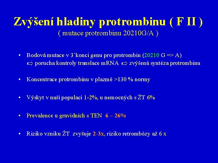 Zvýšení hladiny protrombinu ( F II ) ( mutace protrombinu 20210 G/A ) •