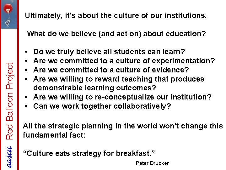 Ultimately, it’s about the culture of our institutions. Red Balloon Project What do we