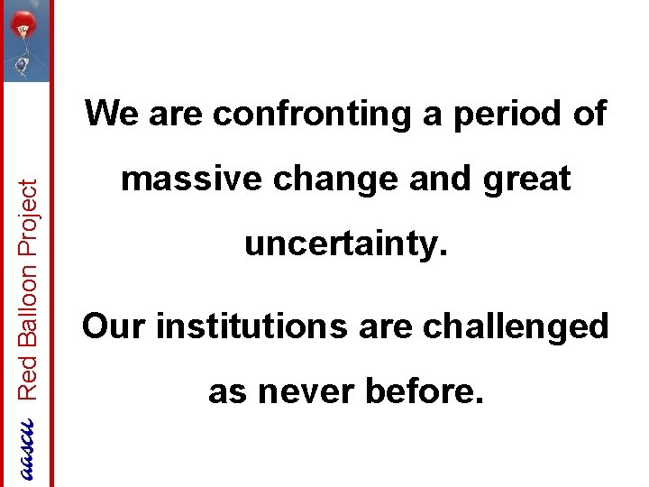 Red Balloon Project We are confronting a period of massive change and great uncertainty.