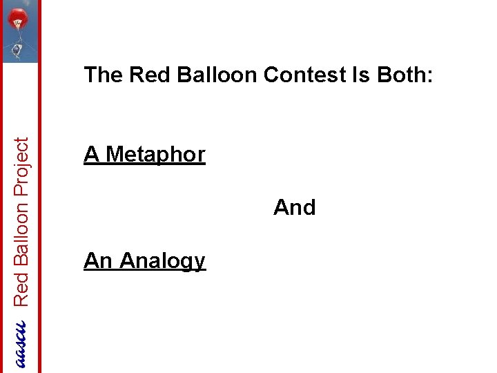 Red Balloon Project The Red Balloon Contest Is Both: A Metaphor And An Analogy