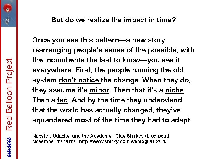 Red Balloon Project But do we realize the impact in time? Once you see