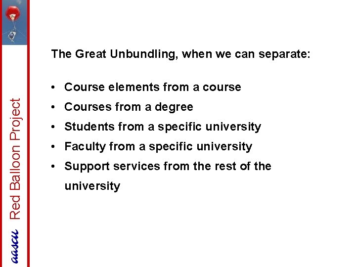 The Great Unbundling, when we can separate: Red Balloon Project • Course elements from