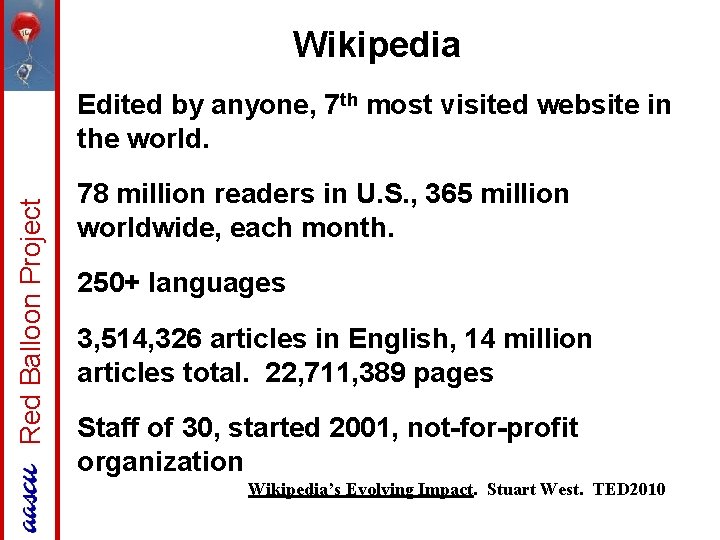 Wikipedia Red Balloon Project Edited by anyone, 7 th most visited website in the