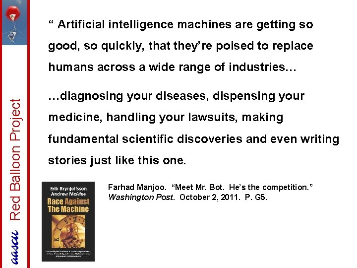 “ Artificial intelligence machines are getting so good, so quickly, that they’re poised to