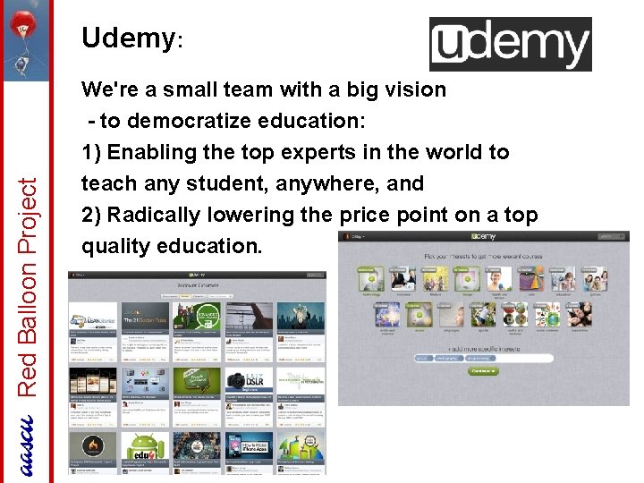 Red Balloon Project Udemy: We're a small team with a big vision - to