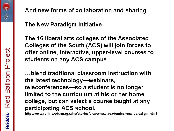 And new forms of collaboration and sharing… Red Balloon Project The New Paradigm Initiative