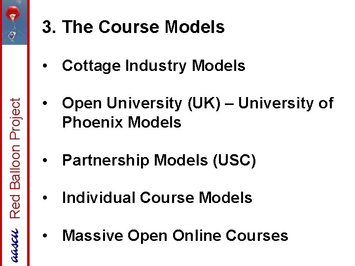 3. The Course Models Red Balloon Project • Cottage Industry Models • Open University