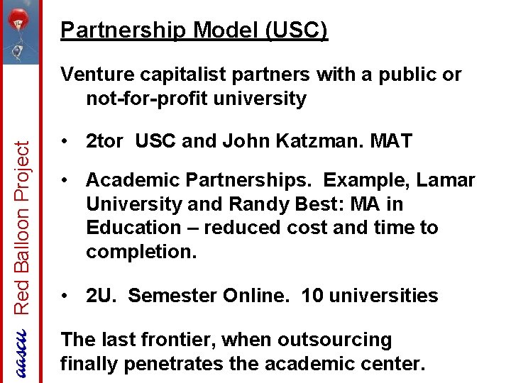 Partnership Model (USC) Red Balloon Project Venture capitalist partners with a public or not-for-profit