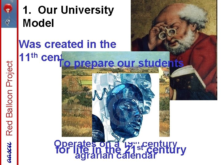 Red Balloon Project 1. Our University Model Was created in the 11 th century