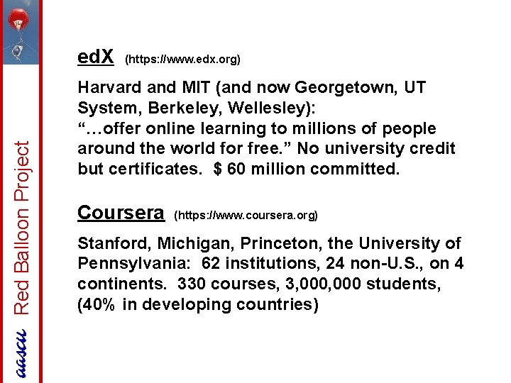 Red Balloon Project ed. X (https: //www. edx. org) Harvard and MIT (and now